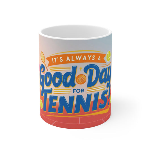 11oz Mug - It's always a good day for Tennis 11oz